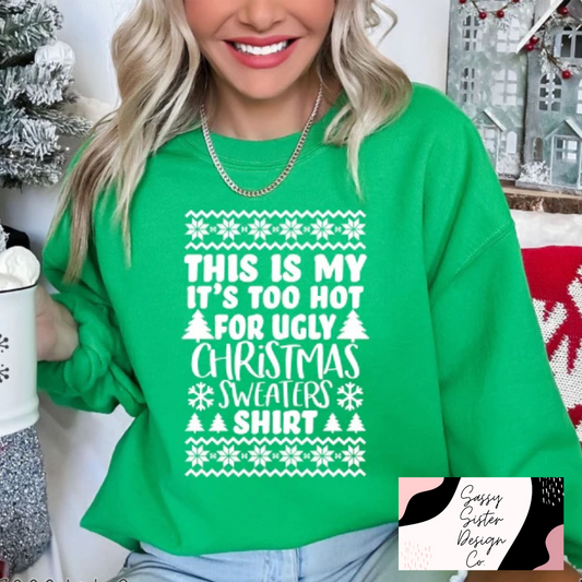 Too Hot For Ugly Christmas Sweaters Sweatshirt