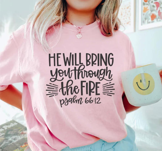 He Will Bring You Through The Fire