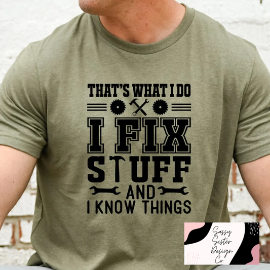 I Fix Stuff and Know Things Tee
