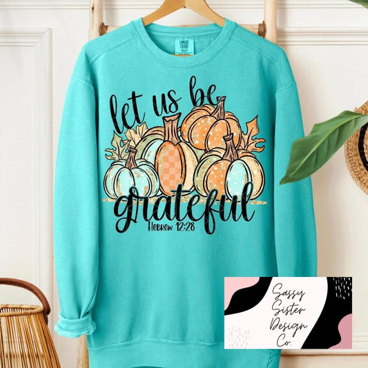 Let Us Be Grateful Sweatshirt