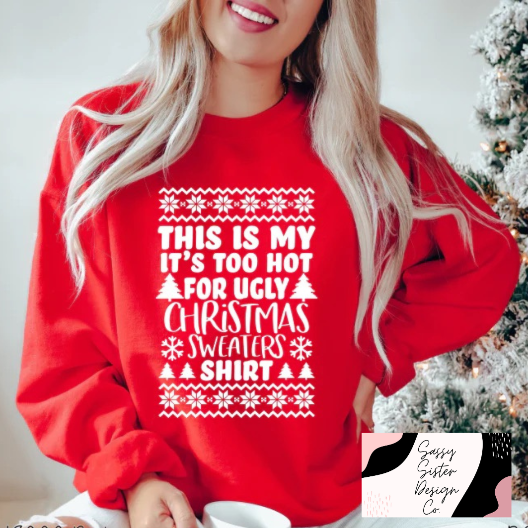 Too Hot For Ugly Christmas Sweaters Sweatshirt